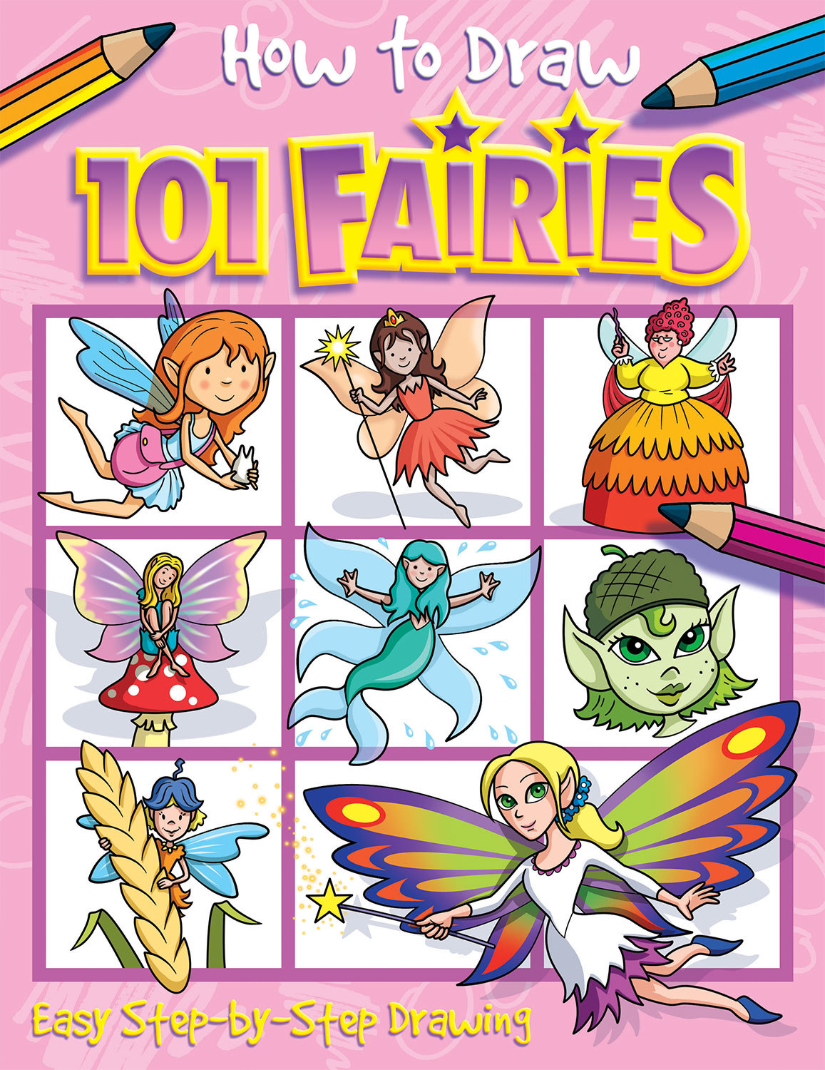HOW TO DRAW 101 FAIRIES - A STEP BY STEP DRAWING GUIDE FOR KIDS